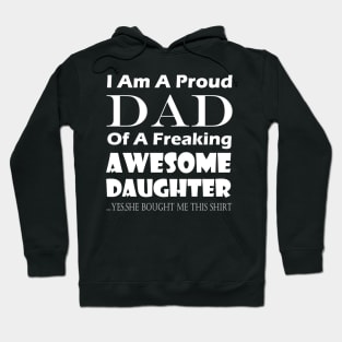 im a proud dad of a freaking awesome daughter Hoodie